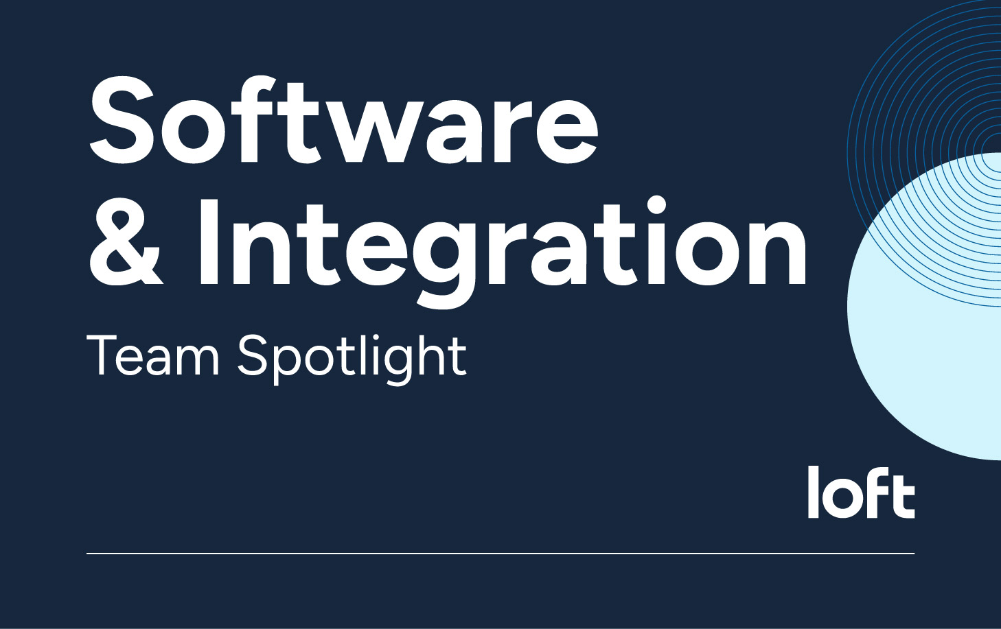 Get to know our software & integration teams